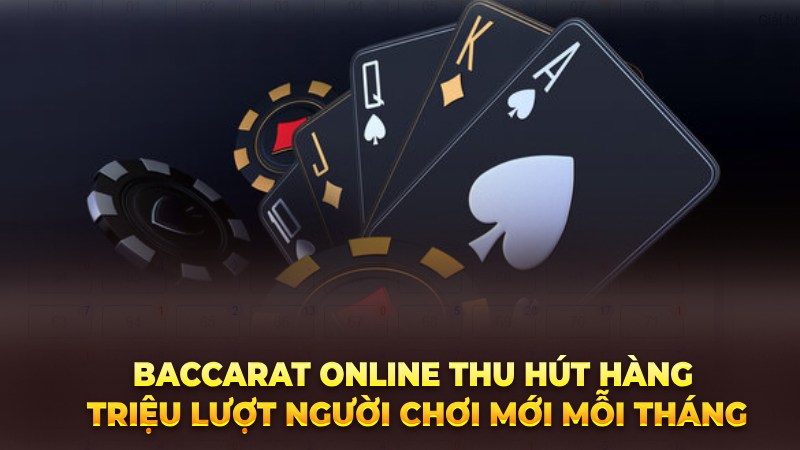 Baccarat online sở hữu nhiều ưu điểm vượt bậc, thu hút hàng triệu lượt người chơi mới mỗi tháng