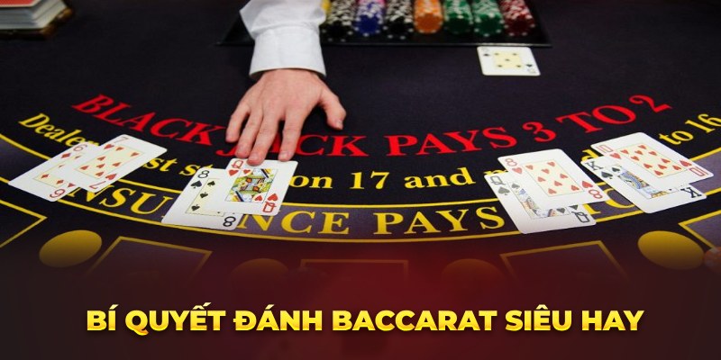 Bí quyết đánh Baccarat siêu hay 