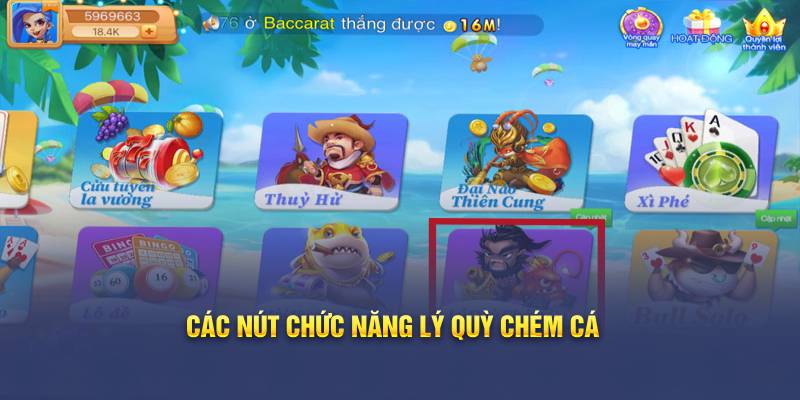 Các nút chức năng Lý Quỳ Chém Cá