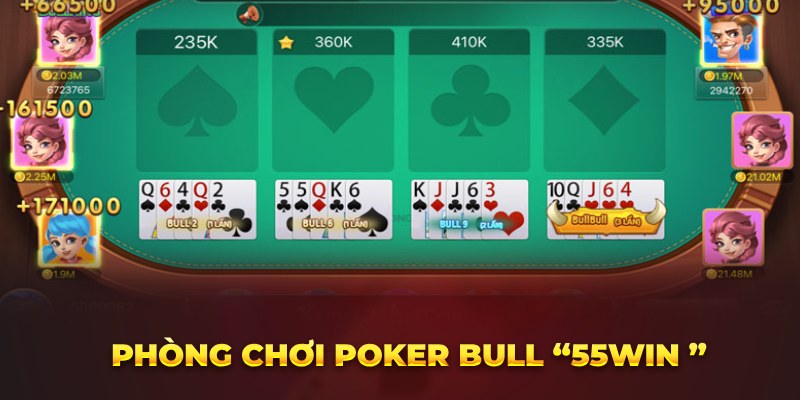 Phòng chơi Poker Bull “Win55 ”