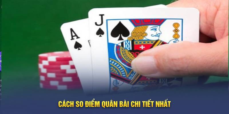 Cách so điểm quân bài chi tiết nhất