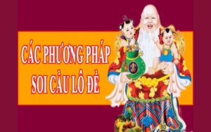 Hướng dẫn anh em các cách soi cầu lô đề 