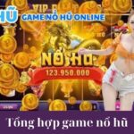 Tổng hợp game nổ hũ là gì?